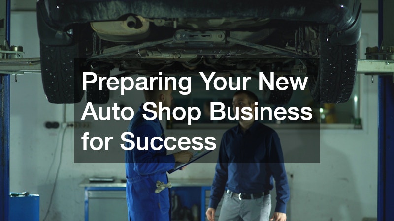 Preparing Your New Auto Shop Business for Success